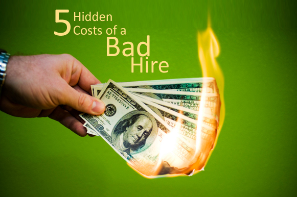 5 Hidden Costs of a Bad Hire